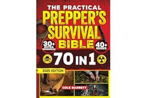 The Practical Prepper’s Survival Bible: Your Complete Guide To Crisis Preparation With 100+ No Grid Survival Projects, Homest