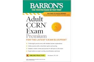 Adult CCRN Exam Premium: Study Guide for the Latest Exam Blueprint, Includes 3 Practice Tests, Comprehensive Review, and Onli