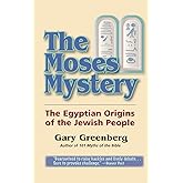 The Moses Mystery: The Egyptian Origins of the Jewish People