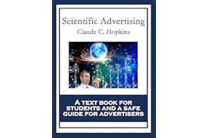 Scientific Advertising: Complete and Unabridged