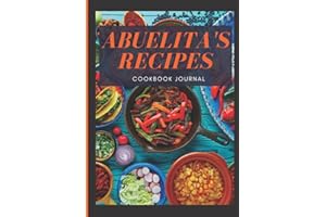 ABUELITA'S RECIPES COOKBOOK JOURNAL: BLANK RECIPE BOOK TO WRITE DOWN YOUR FAMILY'S FOOD TRADITIONS