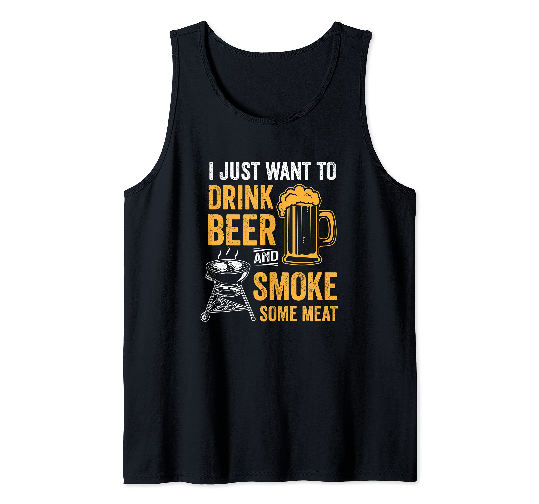 I Just Want To Drink Beer And Smoke Some Meat BBQ Smoker Tank Top