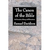 The Canon of the Bible: Its Formation, History and Fluctuations