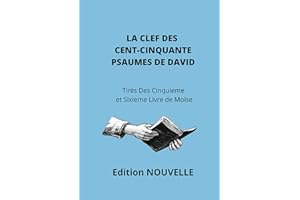 LA CLEF DES CENT CINQUANTE PSAUMES DE DAVID (Tires des cinquieme et sixieme livre de Moïse) (French Edition)