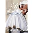 Lost Shepherd: How Pope Francis is Misleading His Flock