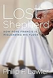 Lost Shepherd: How Pope Francis is Misleading His Flock