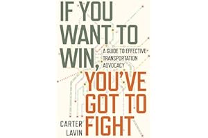 If You Want to Win, You've Got to Fight: A Guide to Effective Transportation Advocacy
