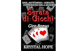 Serata di Giochi: Giro Bonus (MMF - Sottomessa - Cornuto - Condivisione Della Moglie) Racconti Vaporosi, libro 2 (Italian Edi