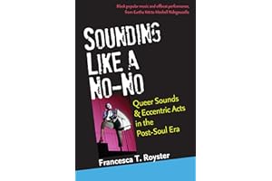 Sounding Like a No-No: Queer Sounds and Eccentric Acts in the Post-Soul Era