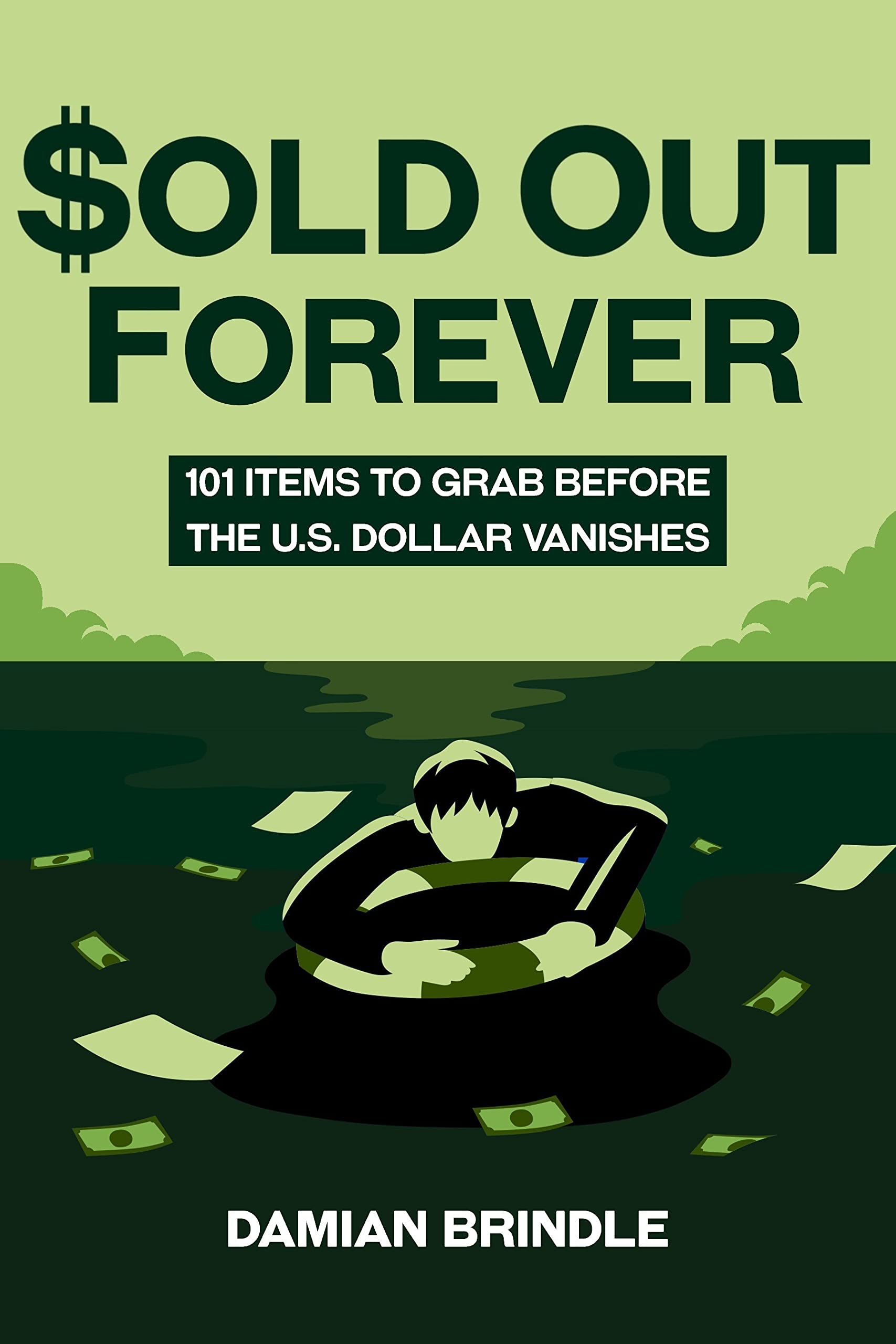 Sold Out Forever: 101 Items to Grab Before the U.S. Dollar Vanishes (The Survival Collection) Sold Out Forever: 101 Items to Grab Before the U.S. Dollar Vanishes (The Survival Collection) Kindle Paperback Audible Audiobook