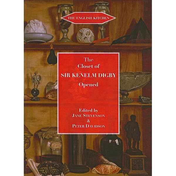 The Closet of Sir Kenelm Digby Knight Opened: Digby, Kenelm