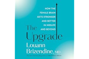 The Upgrade: How the Female Brain Gets Stronger and Better in Midlife and Beyond