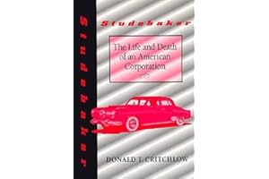 Studebaker: The Life and Death of an American Corporation (Midwestern History &)