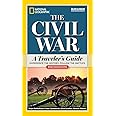 National Geographic The Civil War: A Traveler's Guide (National Geographic Blue & Gray Education Society)
