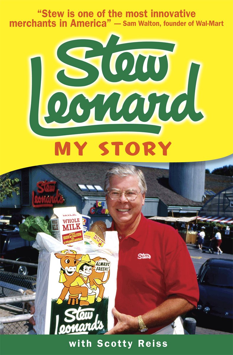 Stew Leonard My Story Stew Leonard And Scotty Reiss 0071962237957 Amazon Com Books
