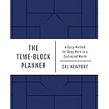 The Time-Block Planner: A Daily Method for Deep Work in a Distracted World