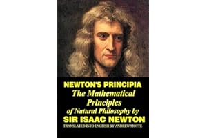 Newton's Principia: The Mathematical Principles of Natural Philosophy by Sir Isaac Newton