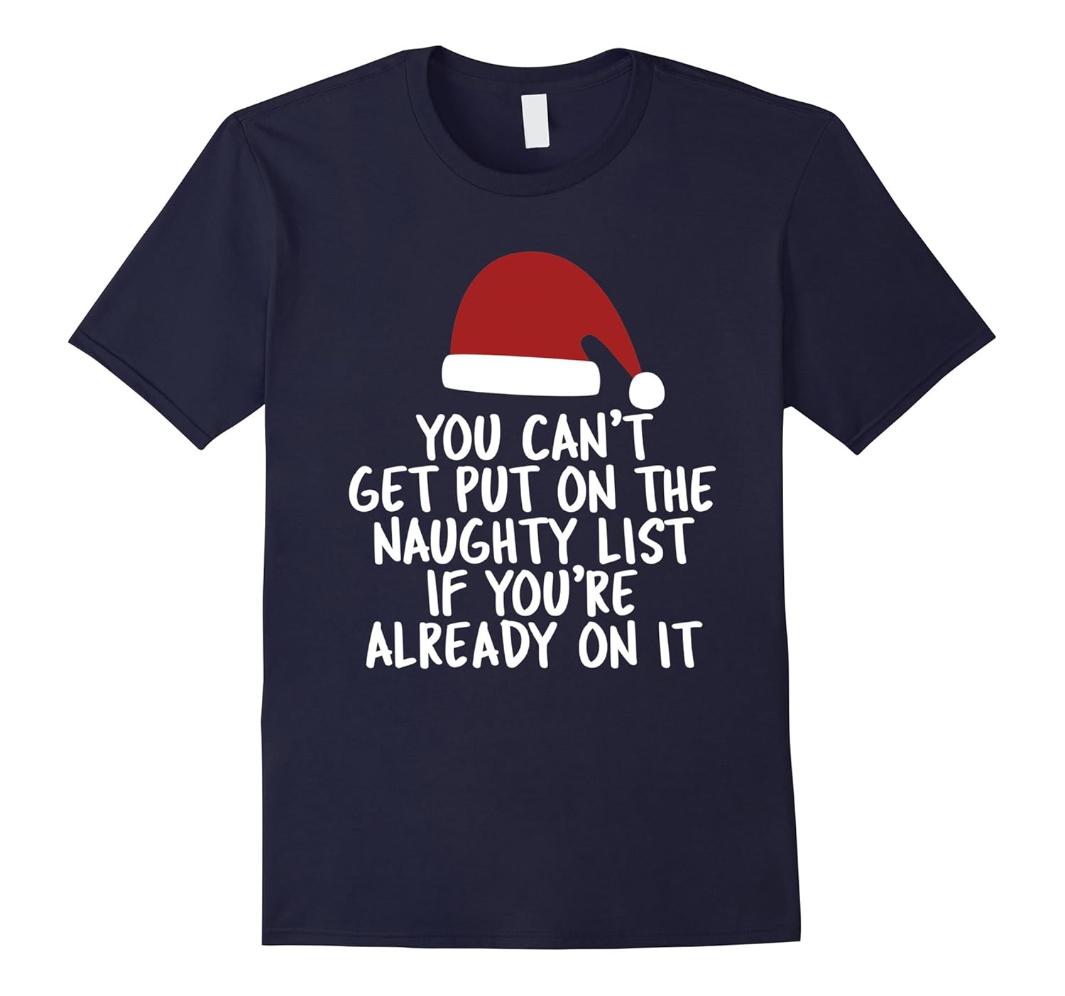 You Can't Get Put on the Naughty List Funny Christmas Shirt-ANZ