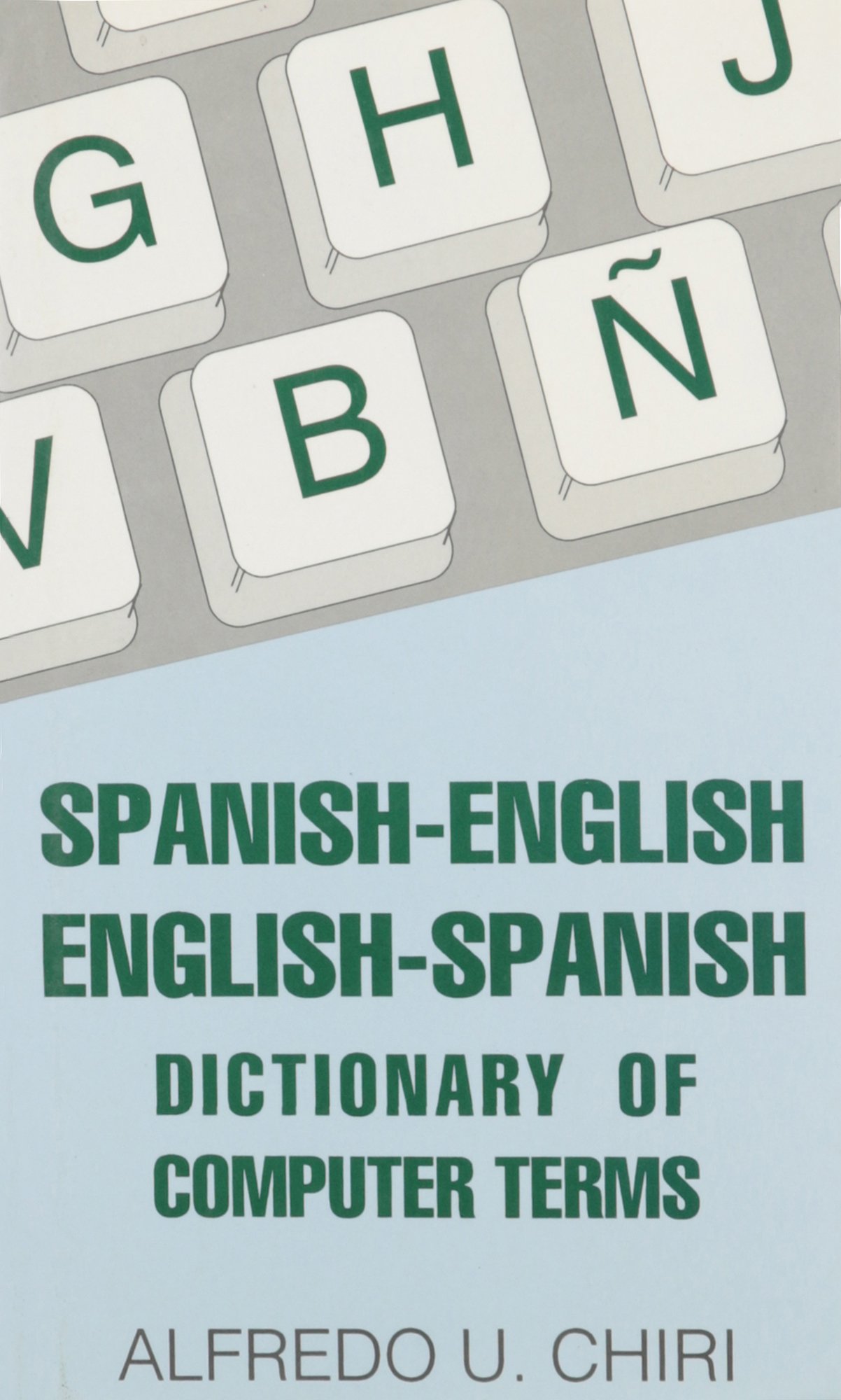 Spanish English English Spanish Dictionary Of Computer Terms Alfred U Chiri 9780781801485 Amazon Com Books