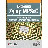 Exploring Zynq MPSoC: With PYNQ and Machine Learning Applications