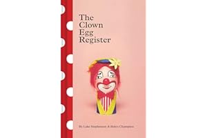 The Clown Egg Register: (Funny Book, Book About Clowns, Quirky Books)