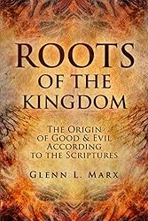 Roots of the Kingdom: The Origin of Good & Evil