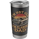 I'm Not Old I'm Classic Dad Funny Car Dad Quote Fathers Day Stainless Steel Insulated Tumbler