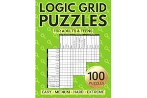 Logic Grid Puzzles For Adults & Teens: Relaxing Logical Reasoning Activity For A Satisfying Brain Workout - Includes Bonus Se