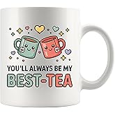 Panvola You’ll Always Be My Best Tea Friends Gift Friendship Gift for Female Friend Best Friends Bestie Inspirational Women Novelty Drinkware Ceramic Mug 11oz White