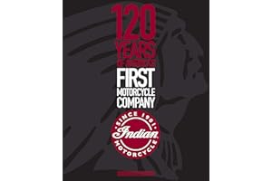 Indian Motorcycle: 120 Years of America’s First Motorcycle Company