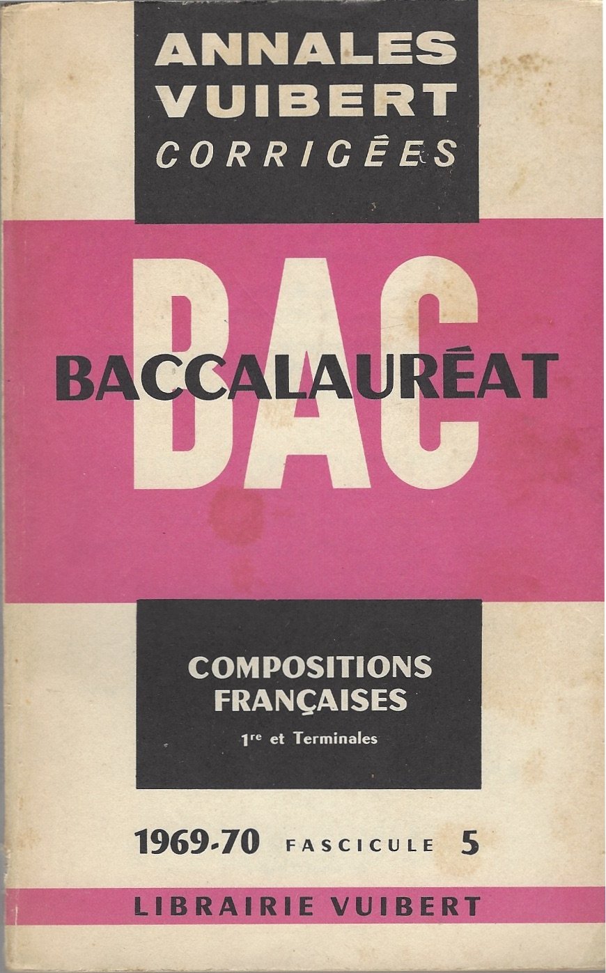 Annales Vuibert Corrigees Bac Baccalaureat Compositions Francaises 1re Et Terminales 1969 70 Fascicule 5 Staff Amazon Com Books