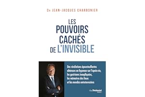 Les pouvoirs cachés de l'invisible (French Edition)