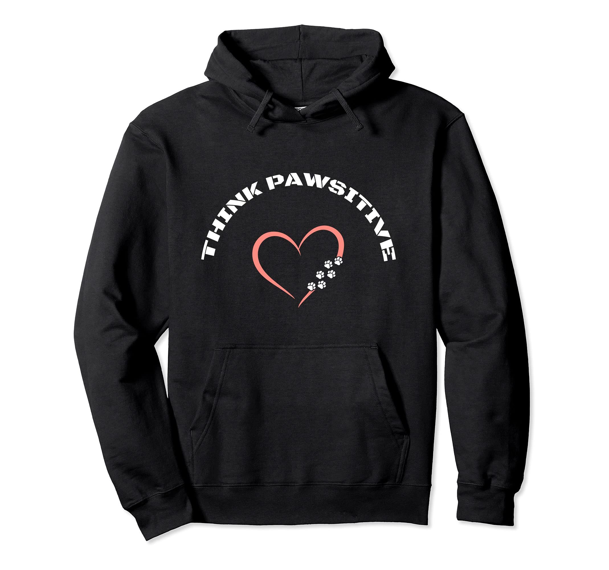 Cute dog and pet , dogs paw, sayings Think Pawsitive, love Pullover Hoodie