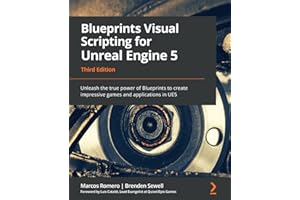Blueprints Visual Scripting for Unreal Engine 5: Unleash the true power of Blueprints to create impressive games and applicat