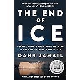 The End of Ice: Bearing Witness and Finding Meaning in the Path of Climate Disruption