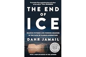 The End of Ice: Bearing Witness and Finding Meaning in the Path of Climate Disruption