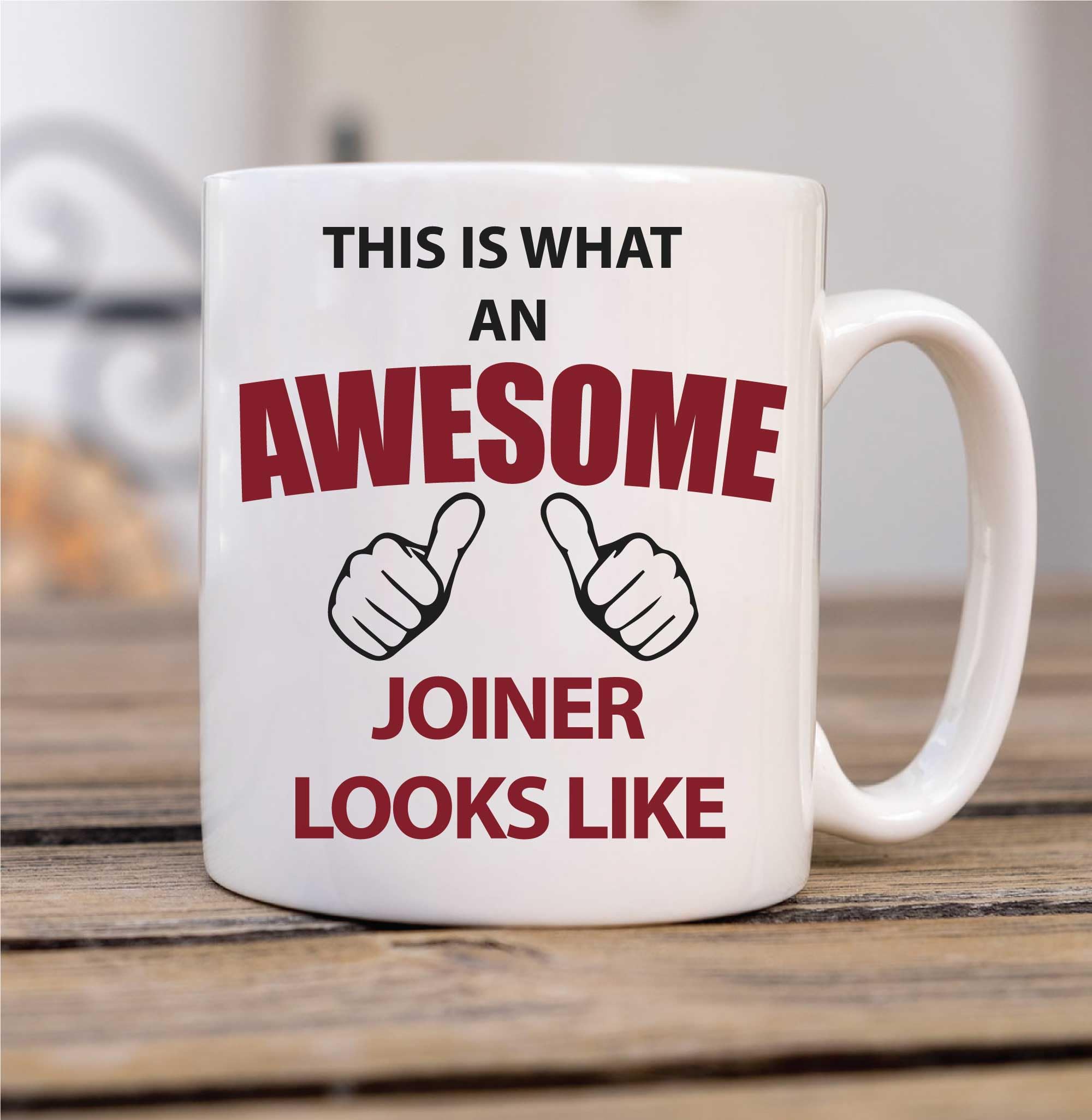 60 Second Makeover Limited This is What an Awesome Joiner Looks Like Mug Present Gift Cup Birthday Christmas