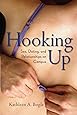 Hooking Up: Sex, Dating, and Relationships on Campus ((none), 1)