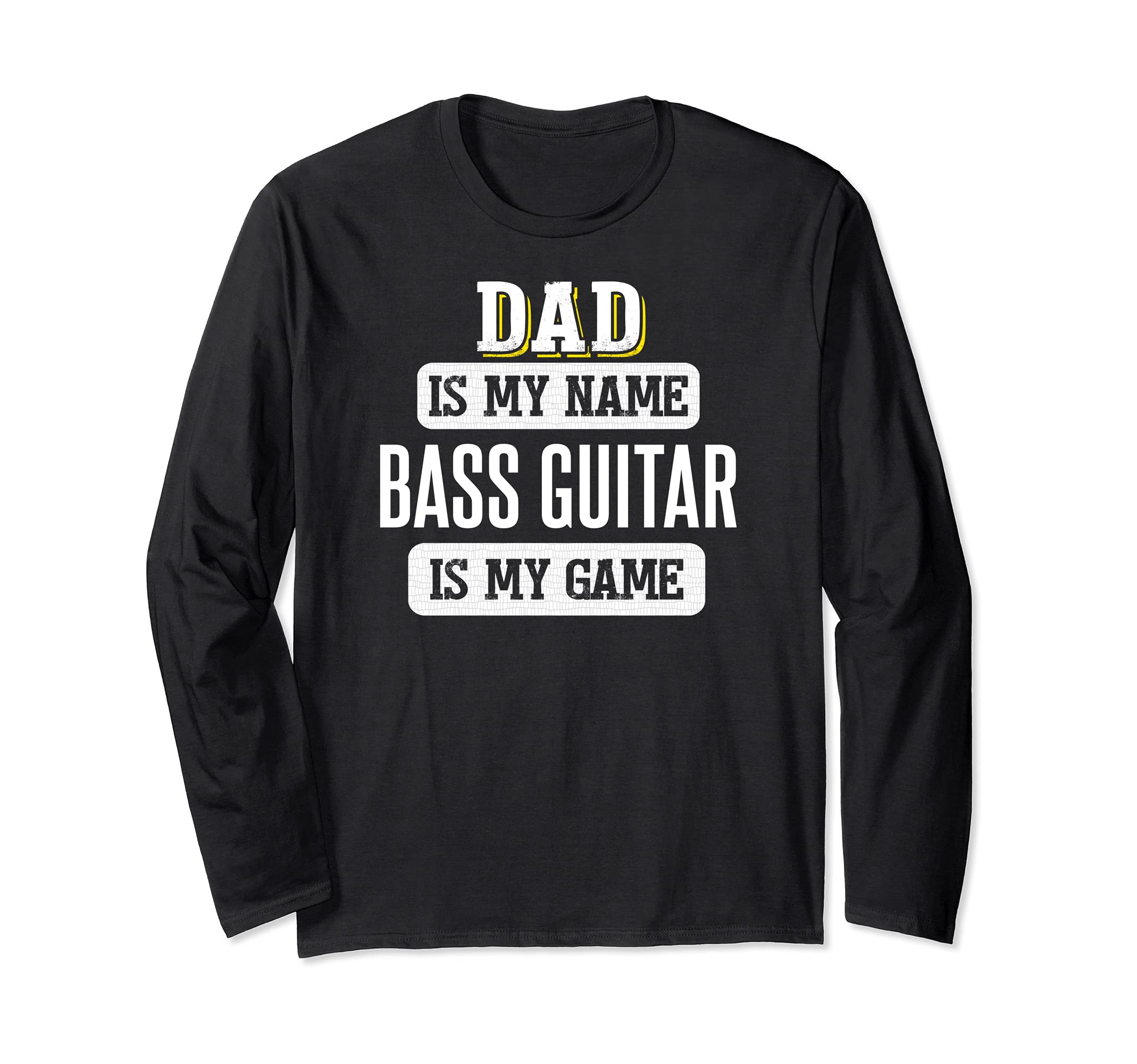 Funny Bass Guitar Gift for Dad Fathers Day Design Long Sleeve T-Shirt