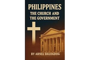 Philippines: The Church and The Government: A Historical Reflection on Faith, Power, and the Filipino Nation