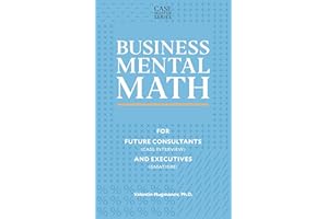 Business Mental Math: For Future Consultants (Case Interview) and Executives (GMAT/GRE) (Case Master Series)