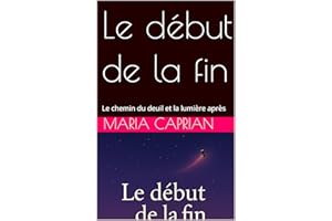 Le début de la fin: Le chemin du deuil et la lumière après (French Edition)