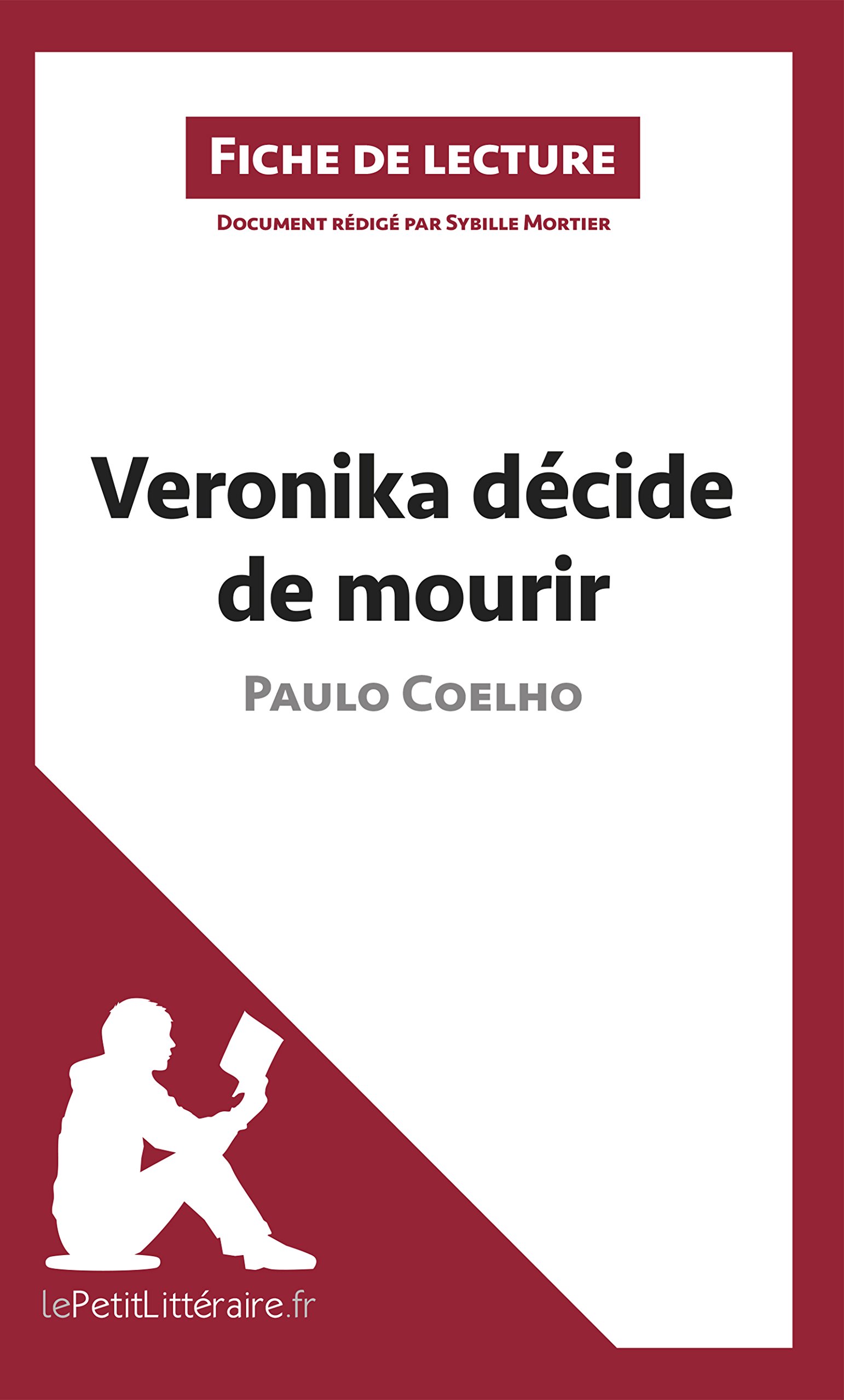 Veronika Decide De Mourir De Paulo Coelho Fiche De Lecture Resume Complet Et Analyse Detaillee De L Oeuvre French Edition Kindle Edition By Mortier Sybille Lepetitlitteraire Literature Fiction Kindle Ebooks