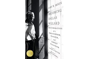 Becoming Dallas Willard: The Formation of a Philosopher, Teacher, and Christ Follower