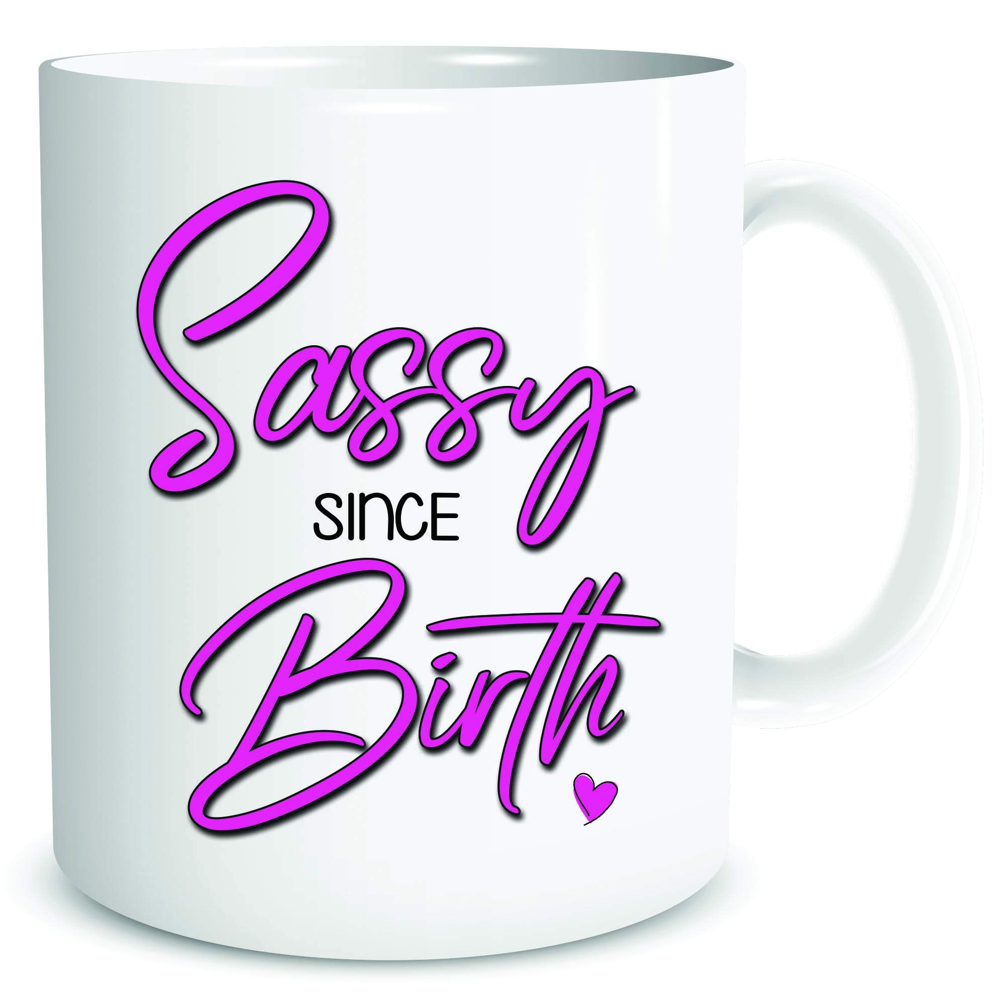 Gift for Friends Sassy Since Birth Mug Girly Mugs Birthday Daughter Present Christmas Gift WSDMUG1827