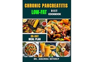 CHRONIC PANCREATITIS LOW-FAT DIET COOKBOOK: A Step-by-Step Guide to Managing Chronic Pancreatitis with 60+ Low-Fat, Gut-Frien
