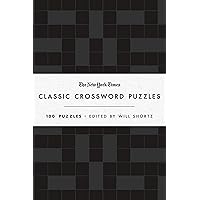 The New York Times Classic Crossword Puzzles (Black and White): 100 Puzzles Edited by Will Shortz