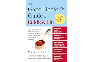 The Good Doctor's Guide to Colds & Flu: How to Prevent and Treat Colds, Flu, Sinusitis, Bronchitis, Strep Throat, and Pneumon