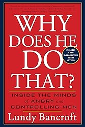 Why Does He Do That?: Inside the Minds of Angry and