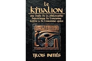 Le Kybalion : Une Étude de la Philosophie Hermétique de l’Ancienne Égypte et de l’Ancienne Grèce